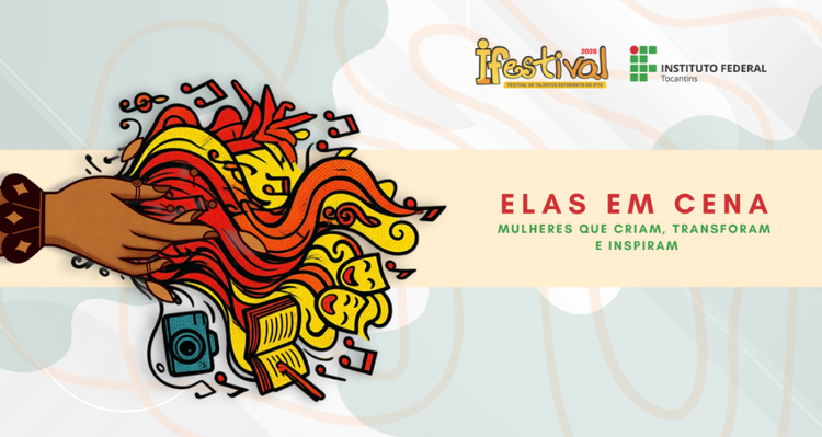 “Elas em Cena” é tema da 13ª edição do IFestival do IFTO
