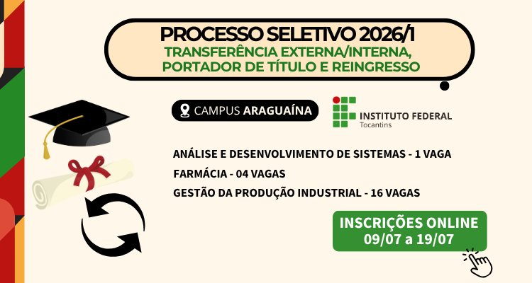 Abertas inscrições para Transferência Externa/Interna, Portador de Diploma e Reingresso para cursos superiores do IFTO em Araguaína 2026/2