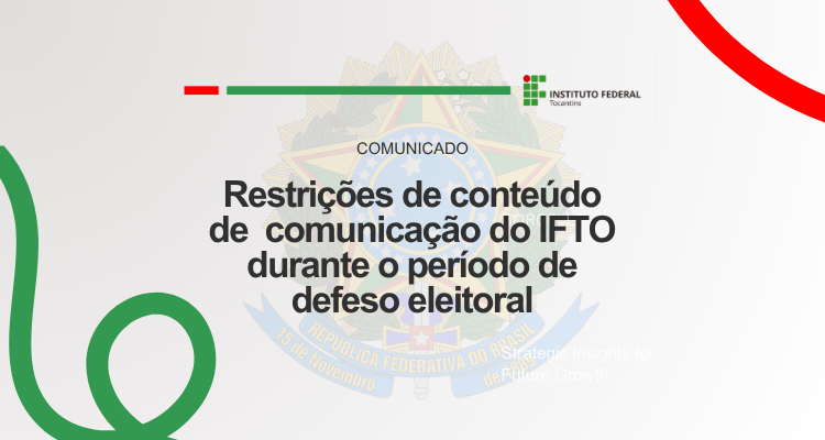 Defeso Eleitoral 2026: saiba o que muda nos canais de comunicação do IFTO