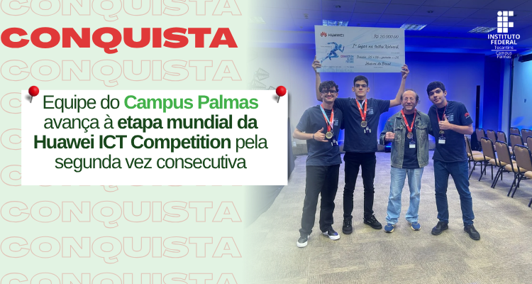 Equipe do Campus Palmas avança à etapa mundial da Huawei ICT Competition pela segunda vez consecutiva 