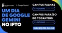 Dia de Google Gemini no IFTO