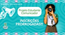 No card, as informações Projeto Estudante Comunicador. Inscrições prorrogadas!!! A estudante comunicadora Nicolly Victória segura uma câmera fotográfica em frente ao rosto, como se fizesse uma foto de quem lê a notícia 